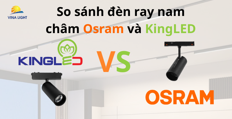 So sánh đèn ray nam châm Osram và KingLED